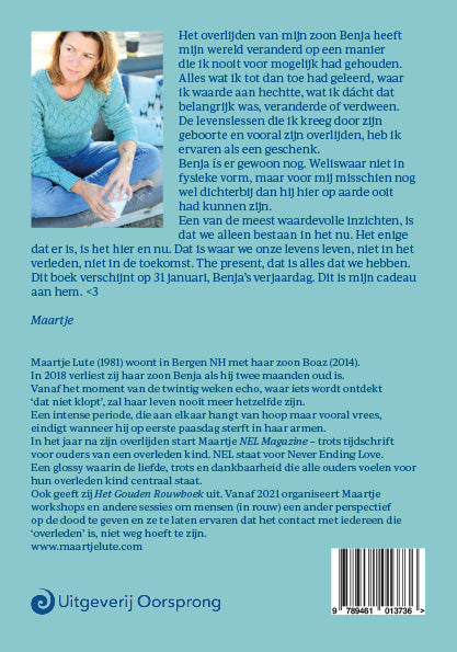 Benja`s present - Hoe ik (gek genoeg) gelukkiger werd na het overlijden van mijn kind - Maartje Lute