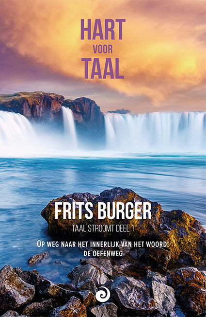 Hart voor taal - Op weg naar het innerlijk van het woord: De oefenweg - Taal stroomt deel 1 - Frits Burger