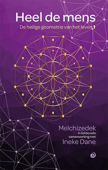 Heel de mens - De heilige geometrie van het leven 1 - Ineke Dane