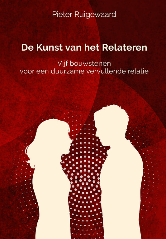 De Kunst van het Relateren - Vijf bouwstenen voor een duurzame vervullende relatie Verschijnt 8 mei 2026