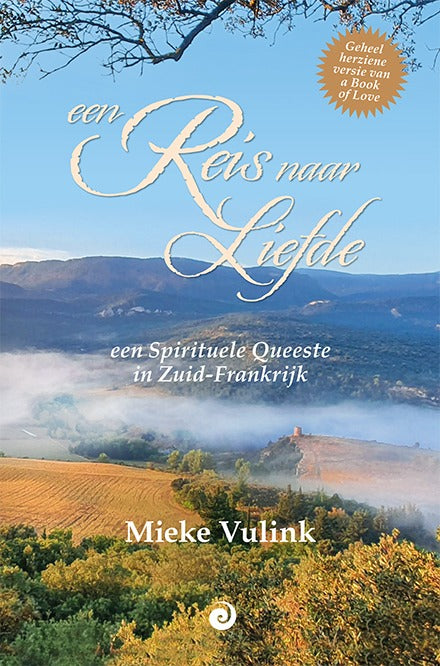 Een Reis naar Liefde - Een Spirituele Queeste in Zuid-Frankrijk - Mieke Vulink