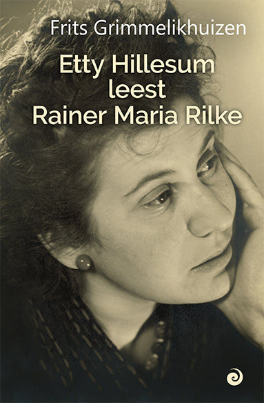 Etty Hillesum leest Rainer Maria Rilke – Frits Grimmelikhuizen