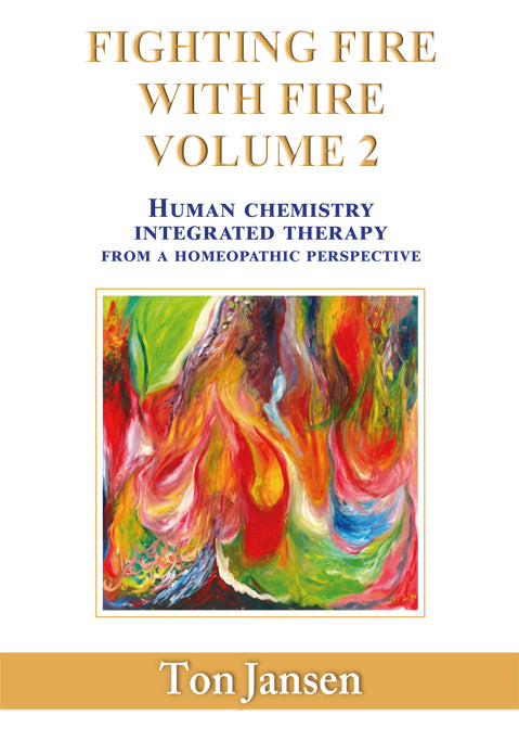 FIGHTING FIRE WITH FIRE / HOMEOPATHIC DETOX THERAPY VOLUME 2 - Ton Jansen