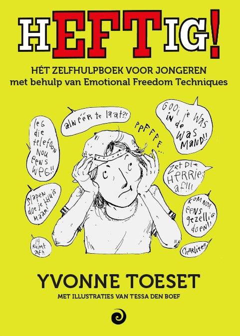 Heftig! - Het zelfhulpboek voor jongeren met behulp van EFT - Yvonne Toeset