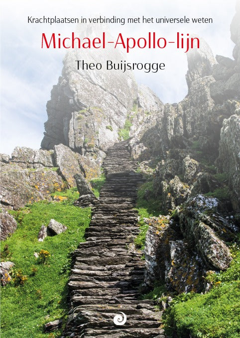 Michael-Apollo-lijn - Krachtplaatsen in verbinding met het universele weten - Theo Buijsrogge