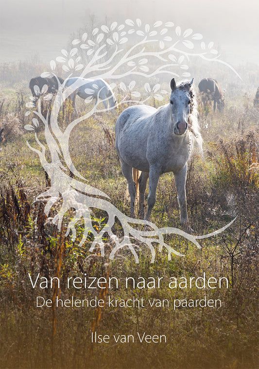 Van reizen naar aarden - de helende kracht van paarden - VERSCHIJNT 15 NOVEMBER