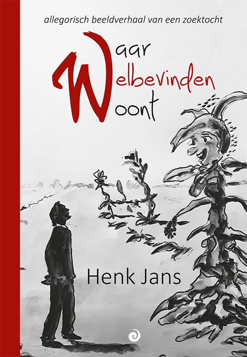 Waar Welbevinden woont - een allegorisch beeldverhaal - Henk Jans